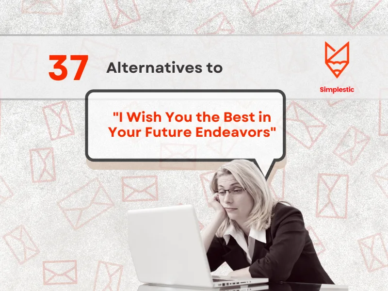 37 Alternatives to I Wish You All the Best in Your Future Endeavors