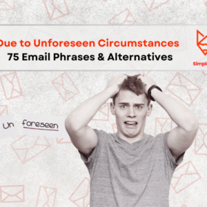 due to unforseen circumstances email