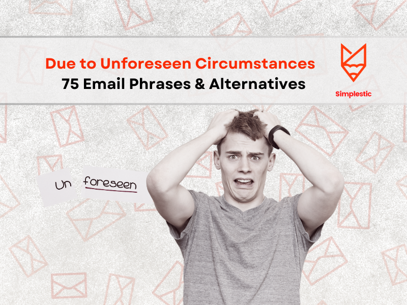 due to unforseen circumstances email