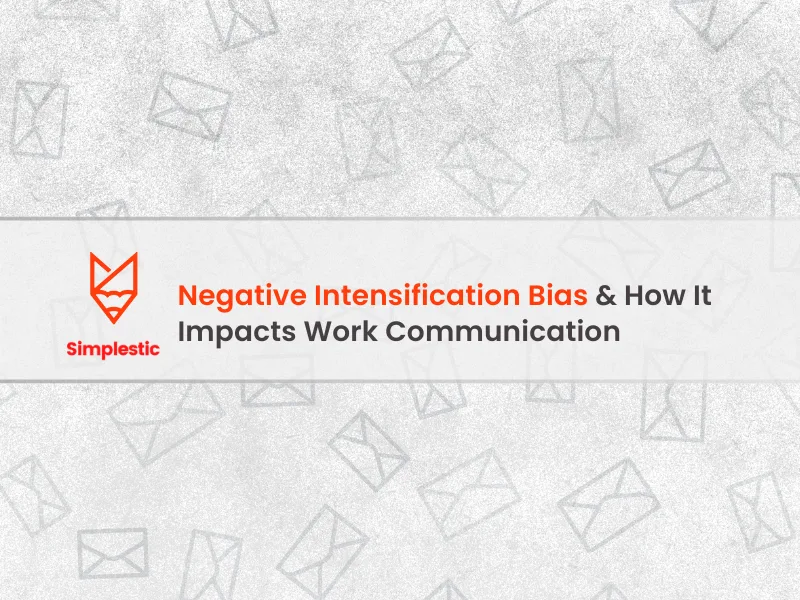 Negative Intensification Bias In Your Work Communication