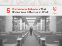 Behaviors That Shrink Your Influence at Work