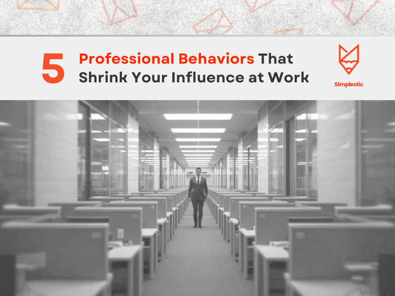 Behaviors That Shrink Your Influence at Work