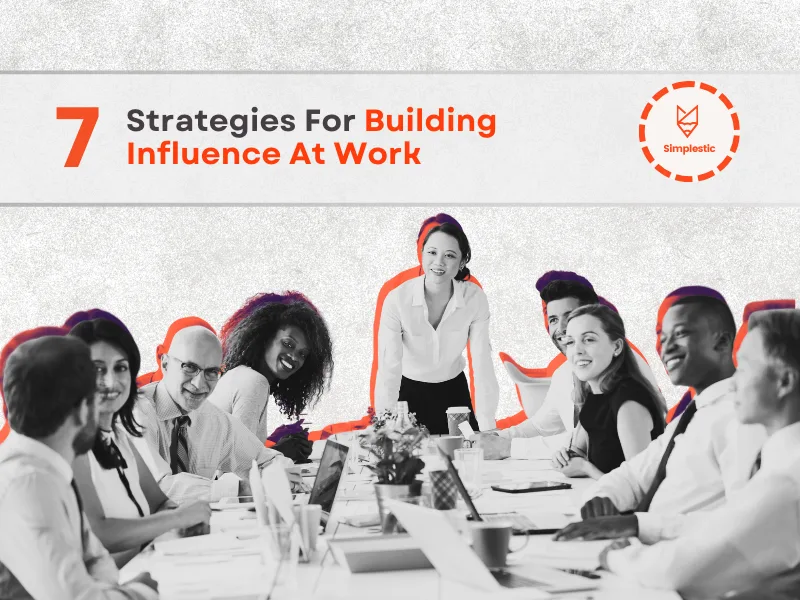 How to Build Influence at Work: 7 Strategies for Career Growth in 2026