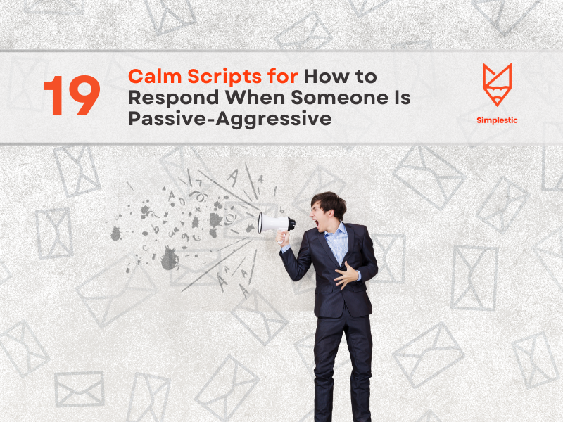 19 Calm Scripts for Passive-Aggressive Situations