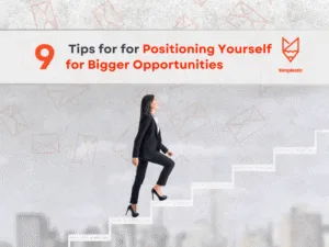 Tips for for Positioning Yourself for Bigger Opportunities
