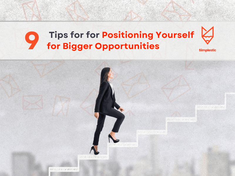 Tips for for Positioning Yourself for Bigger Opportunities