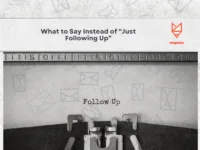 What to Say Instead of “Just Following Up”